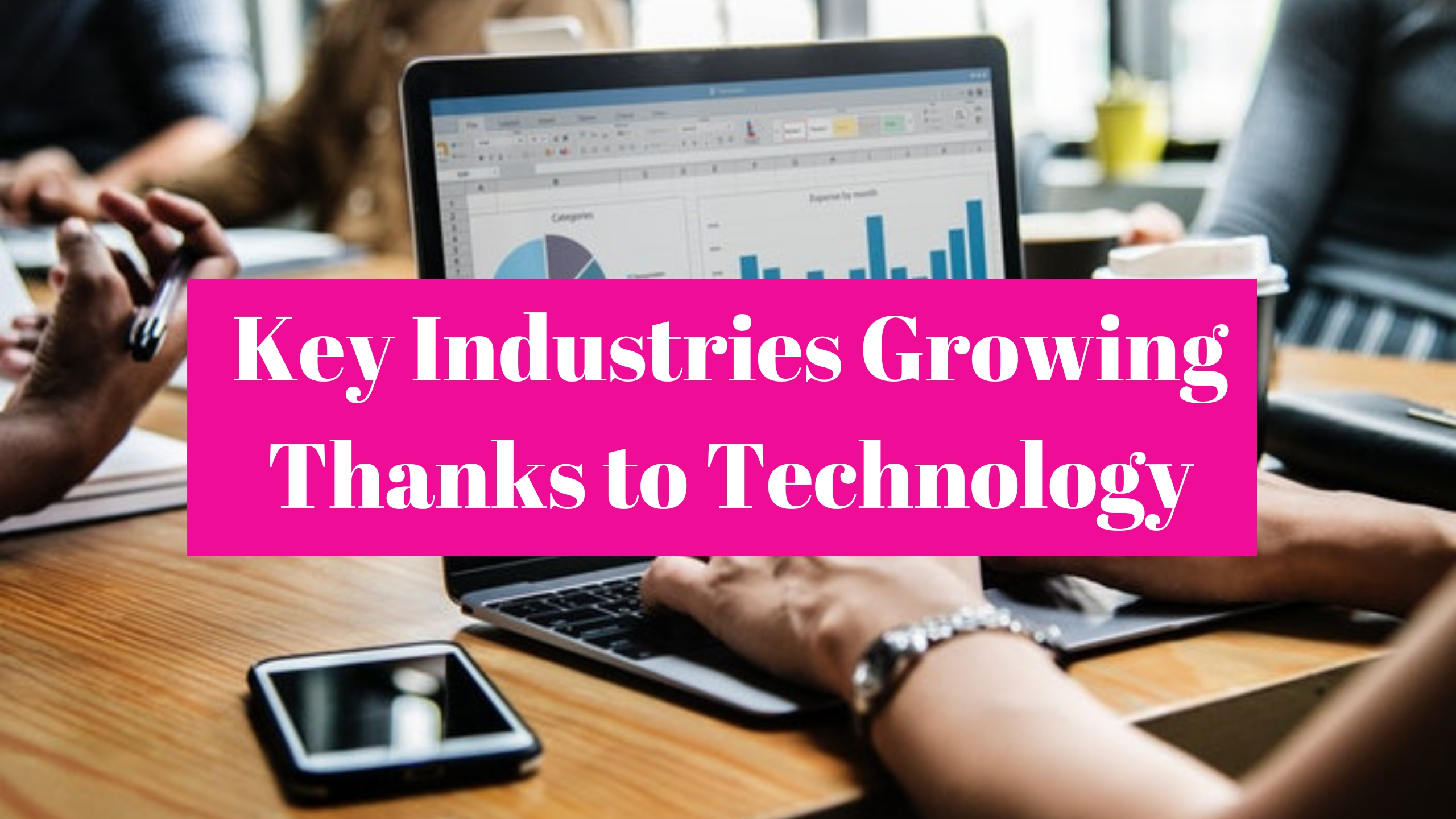 Key Industries Growing Thanks to Technology