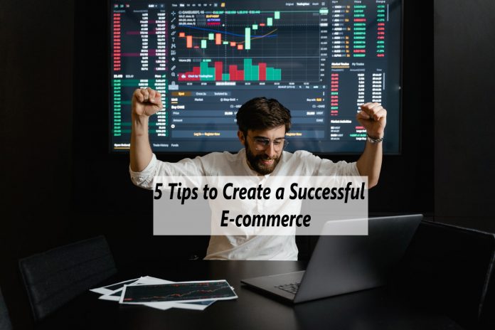 5 Tips to Create a Successful E-commerce