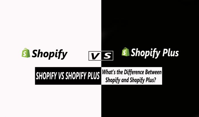 Shopify Vs Shopify Plus What's the Difference Between Shopify and Shopify Plus