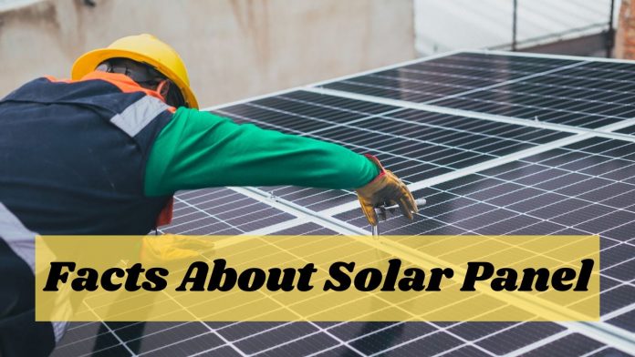 10 Facts About Solar Panel Only a Handful of People Know - 10 mind-blowing facts about solar energy