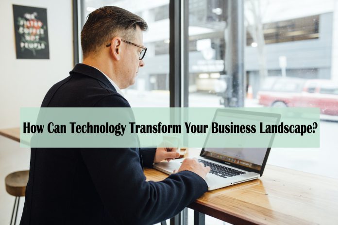 How Can Technology Transform Your Business Landscape - what does information technology do for business