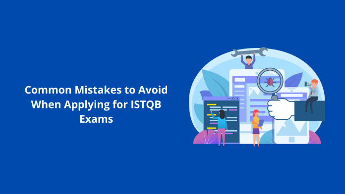 Common Mistakes to Avoid When Applying for ISTQB Exams